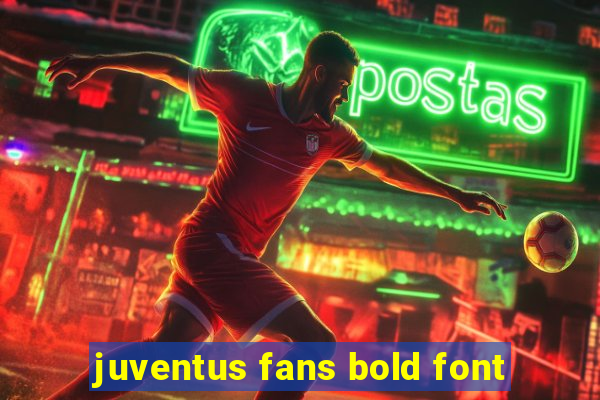 juventus fans bold font